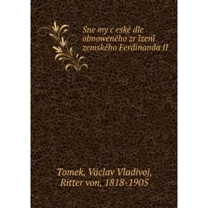   Ferdinanda II VÃ¡clav Vladivoj, Ritter von, 1818 1905 Tomek Books