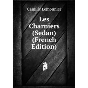  Les Charniers (Sedan) (French Edition) Camille Lemonnier Books