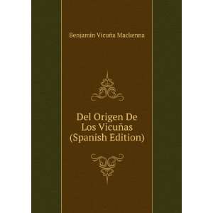  Del Origen De Los VicuÃ±as (Spanish Edition) BenjamÃ 