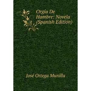   De Hambre Novela (Spanish Edition) JosÃ© Ortega Munilla Books