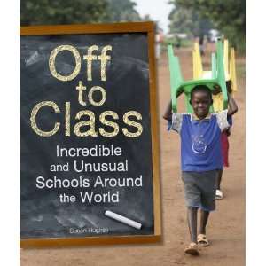   and Unusual Schools Around the World [Hardcover] Susan Hughes Books