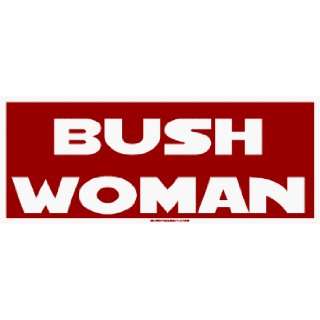 Bush Woman Large Bumper Sticker: Automotive