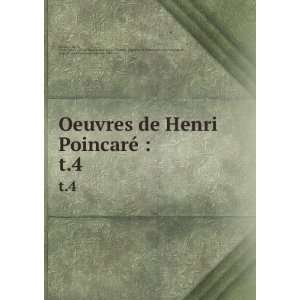  Oeuvres de Henri PoincarÃ© :. t.4: Henri, 1854 1912 