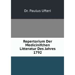   Der Medicinifchen Litteratur Des Jahres 1792 Dr. Paulus Ufteri Books