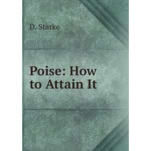  Poise How to Attain It D. Starke Books