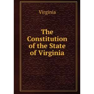  The Constitution of the State of Virginia Virginia Books