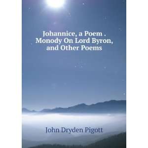   . Monody On Lord Byron, and Other Poems John Dryden Pigott Books