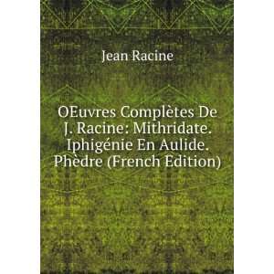   IphigÃ©nie En Aulide. PhÃ¨dre (French Edition) Jean Racine Books
