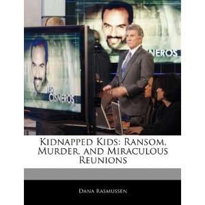   Murder, and Miraculous Reunions (9781170680377) Dana Rasmussen Books