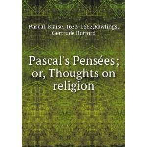   religion Blaise, 1623 1662,Rawlings, Gertrude Burford Pascal Books