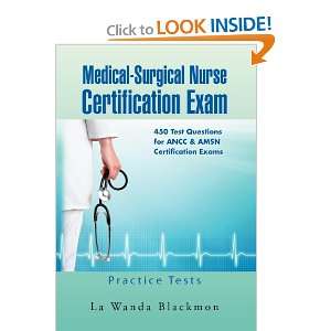Medical Surgical Nurse Certification Exam 450 Test Questions for ANCC 