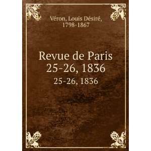   de Paris. 25 26, 1836 Louis DÃ©sirÃ©, 1798 1867 VÃ©ron Books