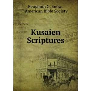   : Kusaien Scriptures: American Bible Society Benjamin G. Snow : Books