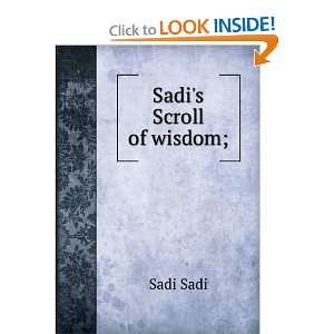  Sadis Scroll of wisdom; Sadi Sadi Books