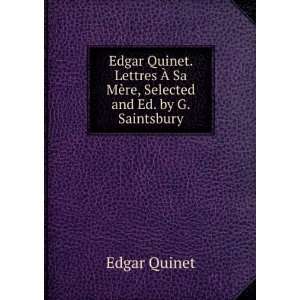   Ã? Sa MÃ¨re, Selected and Ed. by G. Saintsbury Edgar Quinet Books