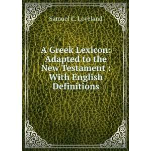   New Testament  With English Definitions Samuel C. Loveland Books