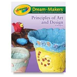  Crayola Dream Makers   Principles of Art and Design: Arts 