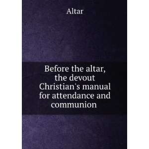  Before the altar, the devout Christians manual for 