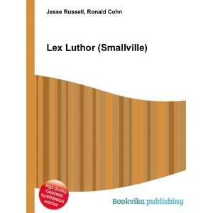  Lex Luthor (Smallville) Ronald Cohn Jesse Russell Books