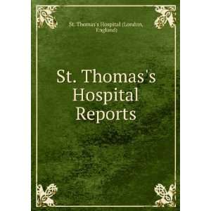   Hospital Reports: England) St. Thomass Hospital (London: Books