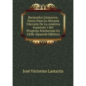   Literarios (Spanish Edition) JosÃ© Victorino Lastarria Books