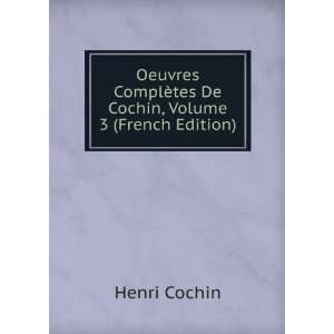   ComplÃ¨tes De Cochin, Volume 3 (French Edition) Henri Cochin Books