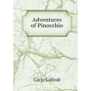  Adventures of Pinocchio: Carlo Collodi: Books