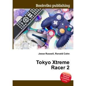  Tokyo Xtreme Racer 3 Ronald Cohn Jesse Russell Books