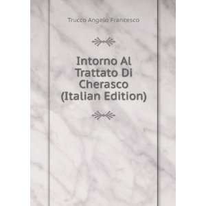   Trattato Di Cherasco (Italian Edition) Trucco Angelo Francesco Books