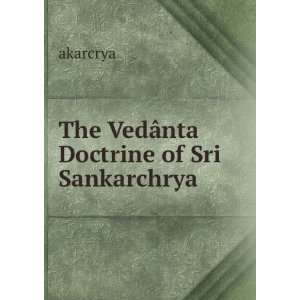    The VedÃ¢nta Doctrine of Sri Sankarchrya akarcrya Books
