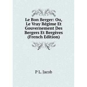   Bergers Et BergÃ¨res (French Edition) P L. Jacob  Books