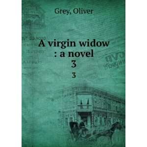  A virgin widow  a novel. 3 Oliver Grey Books