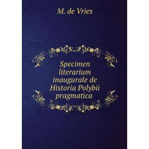   inaugurale de Historia Polybii pragmatica . M. de Vries Books