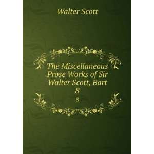   Prose Works of Sir Walter Scott, Bart. 8 Walter Scott Books