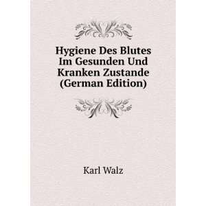   Im Gesunden Und Kranken Zustande (German Edition): Karl Walz: Books
