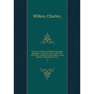   . In five volumes, with thirteen maps. v.5 Charles, Wilkes Books