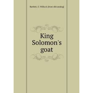    King Solomons goat G. Willard. [from old catalog] Bartlett Books