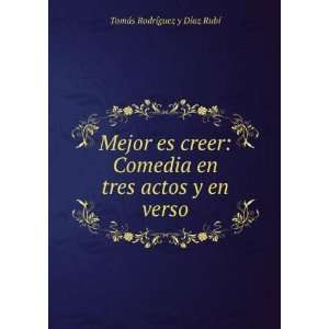   tres actos y en verso: TomÃ¡s RodrÃ­guez y DÃ­az RubÃ­: Books