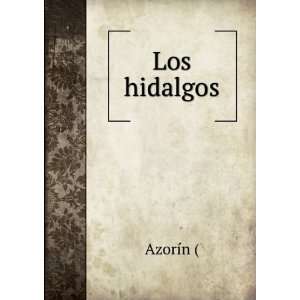  Los Hidalgos (Spanish Edition): AzorÃ­n: Books