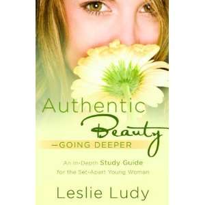  Authentic Beauty, Going Deeper A Study Guide for the Set 