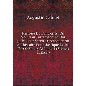   abbÃ© Fleury, Volume 4 (French Edition) Augustin Calmet Books