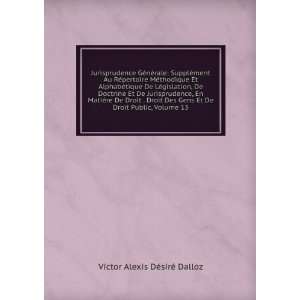   De Droit Public, Volume 13 Victor Alexis DÃ©sirÃ© Dalloz Books