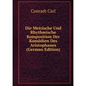   Der KomÃ¶dien Des Aristophanes (German Edition) Conradt Carl Books