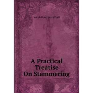   Treatise On Stammering: Joseph Henry Ayres Poett:  Books