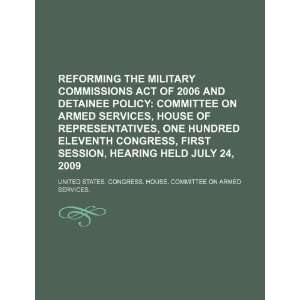  Reforming the Military Commissions Act of 2006 and detainee 