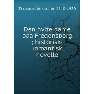   historisk romantisk novelle Alexander, 1840 1920 ThorsÃ¸e Books