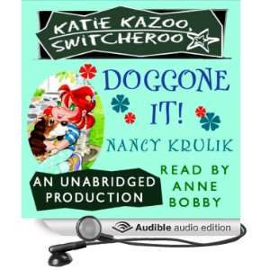   Doggone It (Audible Audio Edition) Nancy Krulik, Anne Bobby Books