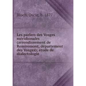  des Vosges); Ã©tude de dialectologie Oscar, b. 1877 Bloch Books