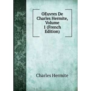 OEuvres De Charles Hermite, Volume 1 (French Edition) Charles Hermite 