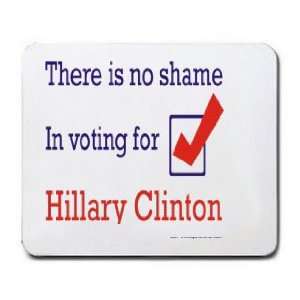   is no shame in voting for Hillary Clinton Mousepad: Office Products